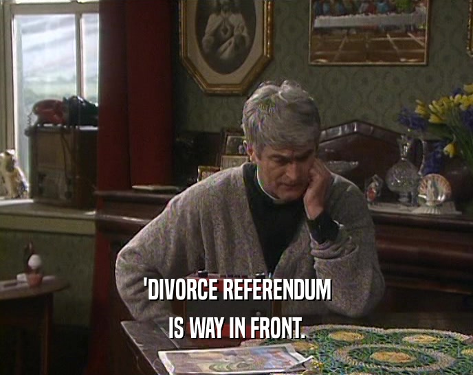 'DIVORCE REFERENDUM IS WAY IN FRONT. 