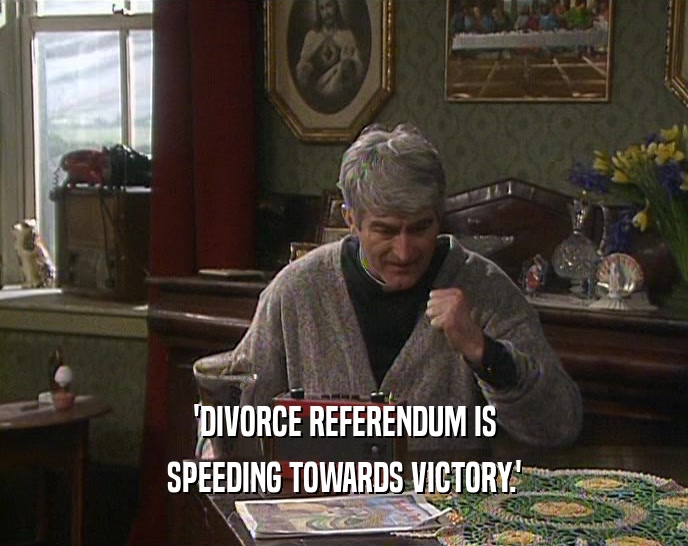 'DIVORCE REFERENDUM IS SPEEDING TOWARDS VICTORY.' 