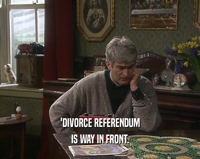 'DIVORCE REFERENDUM IS WAY IN FRONT. 