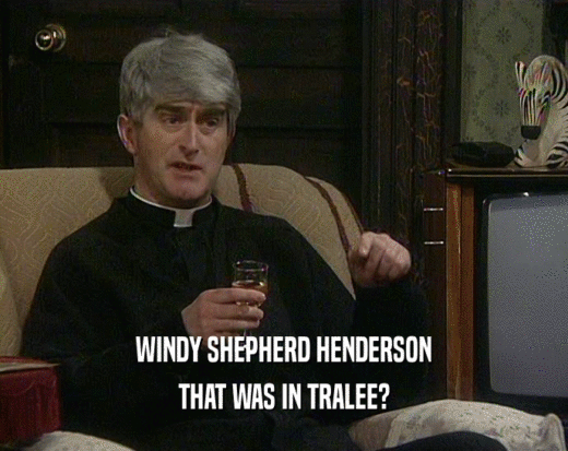 WINDY SHEPHERD HENDERSON THAT WAS IN TRALEE? 