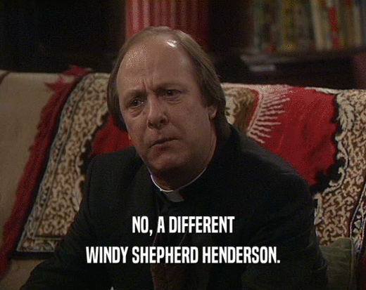 NO, A DIFFERENT WINDY SHEPHERD HENDERSON. 
