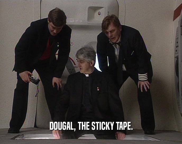 DOUGAL, THE STICKY TAPE.
  