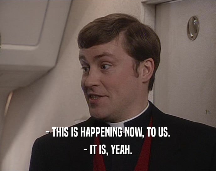 - THIS IS HAPPENING NOW, TO US. - IT IS, YEAH. 