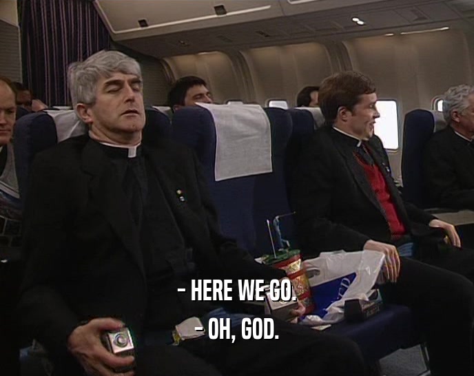 - HERE WE GO. - OH, GOD. 