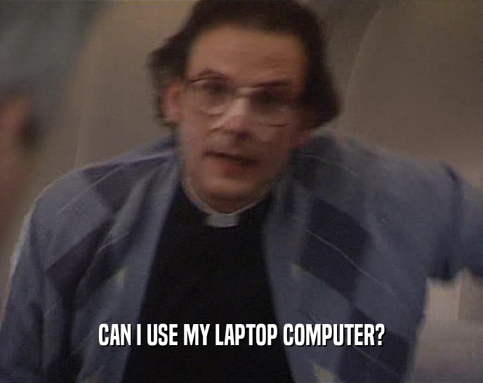CAN I USE MY LAPTOP COMPUTER?  