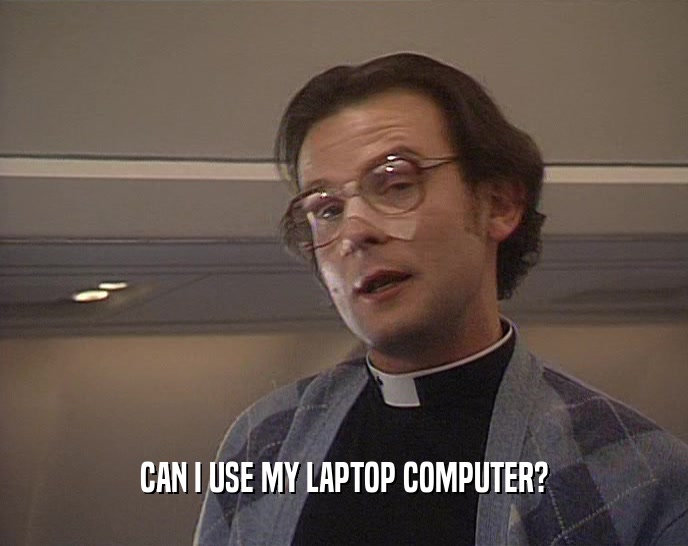 CAN I USE MY LAPTOP COMPUTER?  