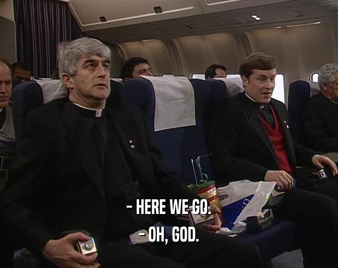 - HERE WE GO. - OH, GOD. 