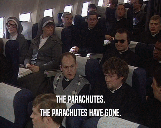 THE PARACHUTES. THE PARACHUTES HAVE GONE. 