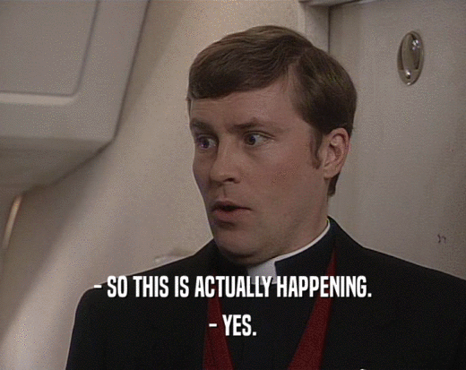 - SO THIS IS ACTUALLY HAPPENING. - YES. 