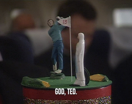 GOD, TED.
  