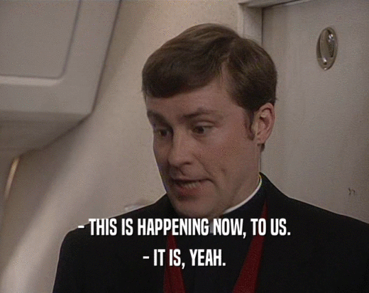 - THIS IS HAPPENING NOW, TO US. - IT IS, YEAH. 