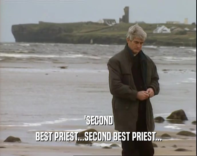 'SECOND BEST PRIEST...SECOND BEST PRIEST... 