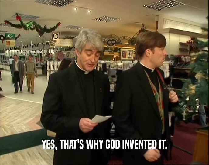 YES, THAT'S WHY GOD INVENTED IT.  