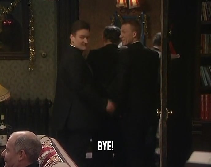 BYE!  