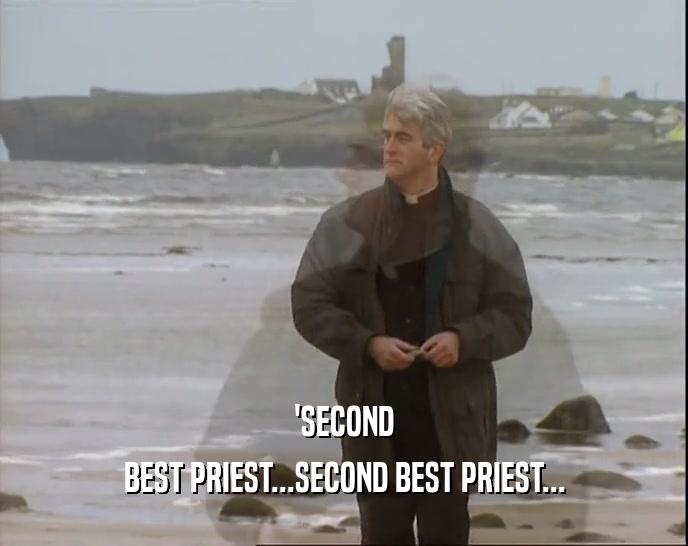 'SECOND BEST PRIEST...SECOND BEST PRIEST... 