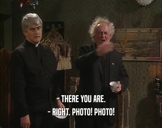 - THERE YOU ARE. - RIGHT. PHOTO! PHOTO! 