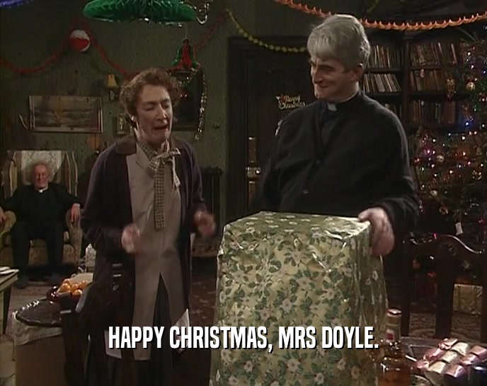 HAPPY CHRISTMAS, MRS DOYLE.  