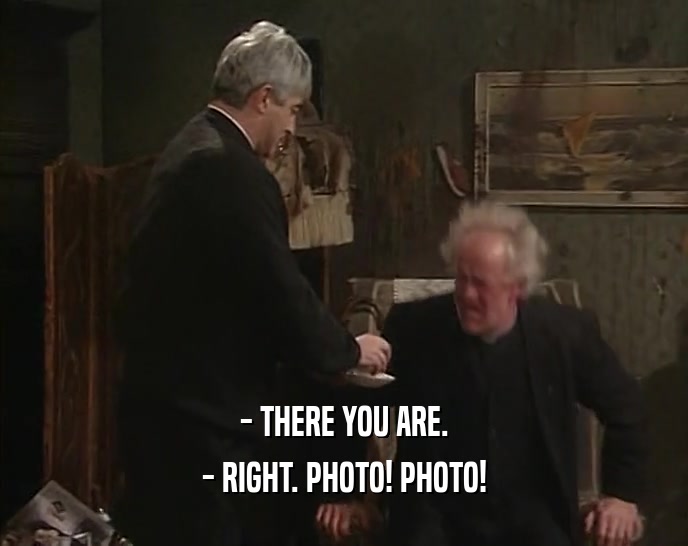 - THERE YOU ARE. - RIGHT. PHOTO! PHOTO! 