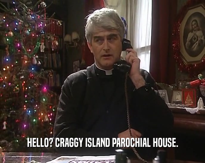 HELLO? CRAGGY ISLAND PAROCHIAL HOUSE.  