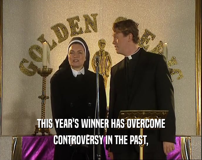 THIS YEAR'S WINNER HAS OVERCOME CONTROVERSY IN THE PAST, 