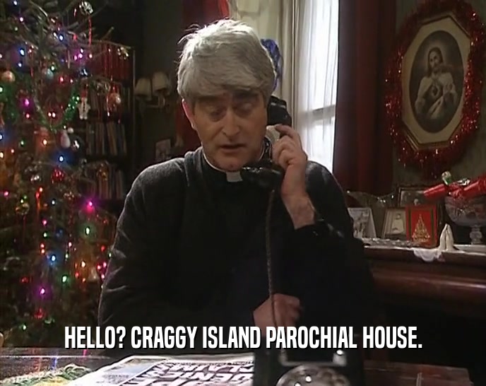 HELLO? CRAGGY ISLAND PAROCHIAL HOUSE.  
