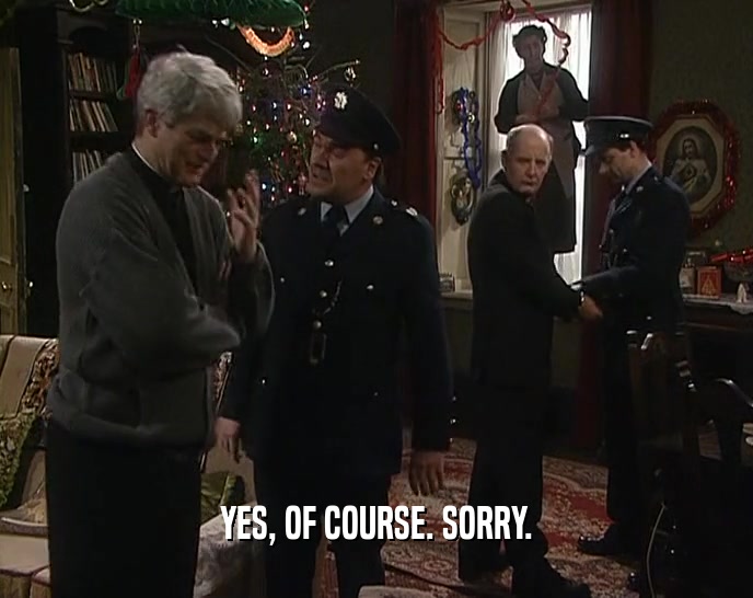 YES, OF COURSE. SORRY.  