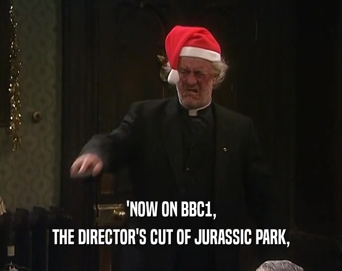 'NOW ON BBC1, THE DIRECTOR'S CUT OF JURASSIC PARK, 