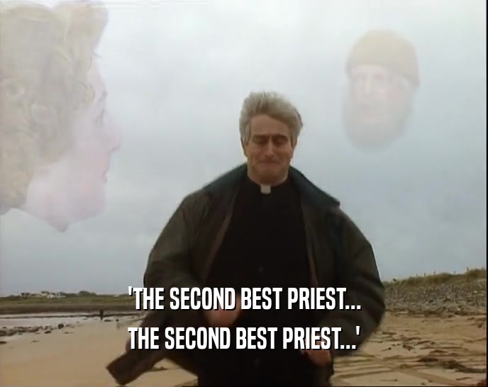 'THE SECOND BEST PRIEST... THE SECOND BEST PRIEST...' 
