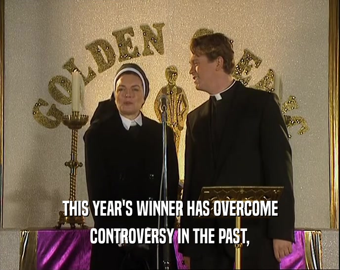 THIS YEAR'S WINNER HAS OVERCOME CONTROVERSY IN THE PAST, 