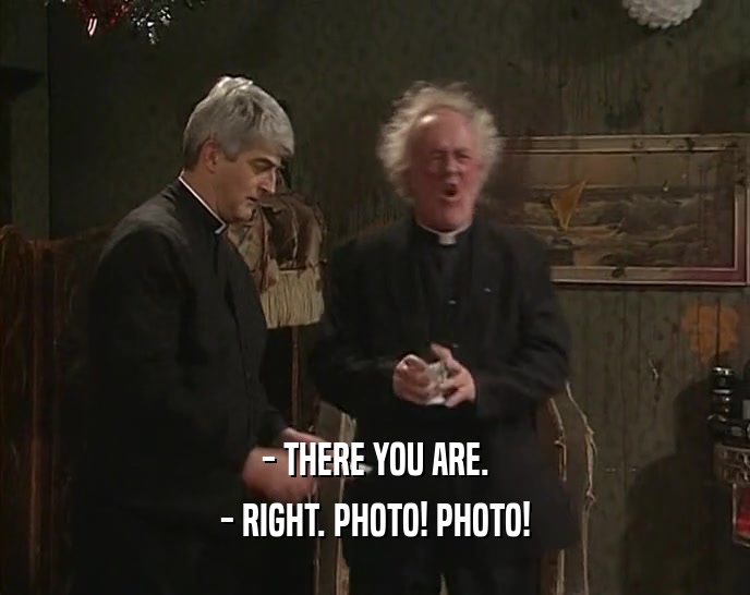 - THERE YOU ARE. - RIGHT. PHOTO! PHOTO! 