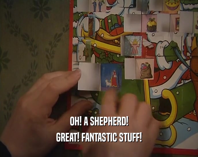 OH! A SHEPHERD! GREAT! FANTASTIC STUFF! 