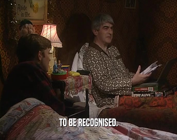 TO BE RECOGNISED.  