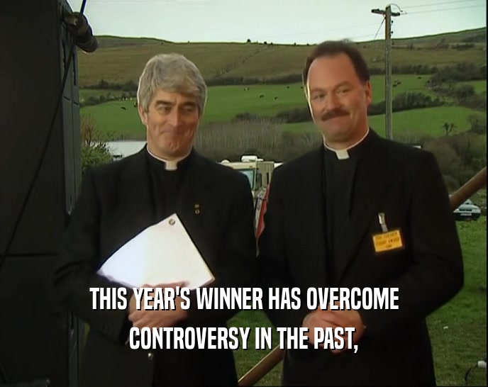 THIS YEAR'S WINNER HAS OVERCOME CONTROVERSY IN THE PAST, 