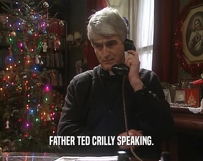 FATHER TED CRILLY SPEAKING.  
