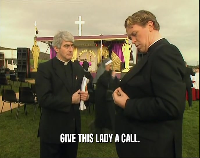 GIVE THIS LADY A CALL.  