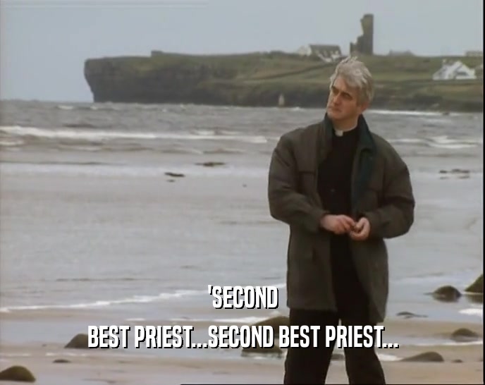 'SECOND BEST PRIEST...SECOND BEST PRIEST... 