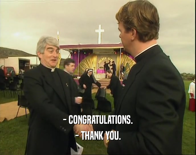 - CONGRATULATIONS. - THANK YOU. 