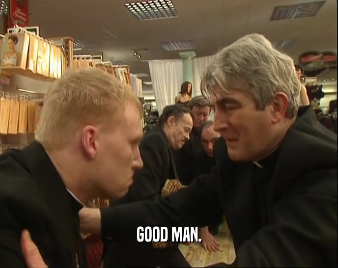 GOOD MAN.  