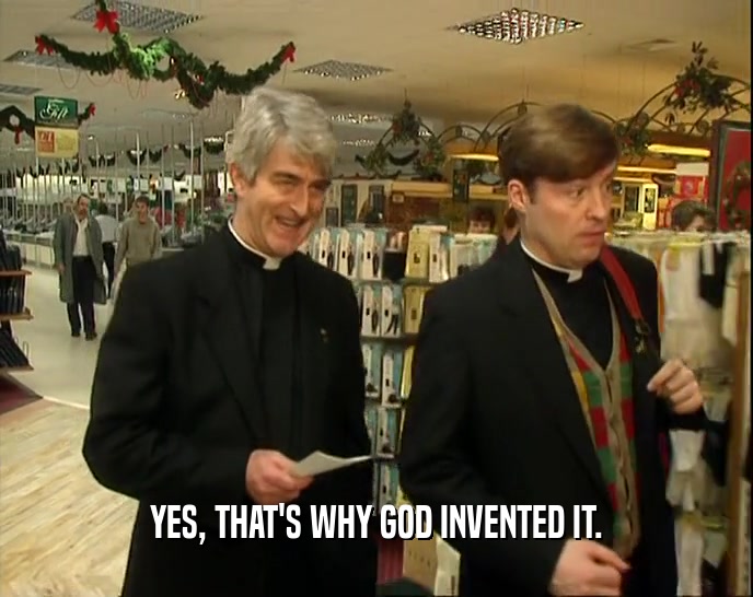 YES, THAT'S WHY GOD INVENTED IT.  