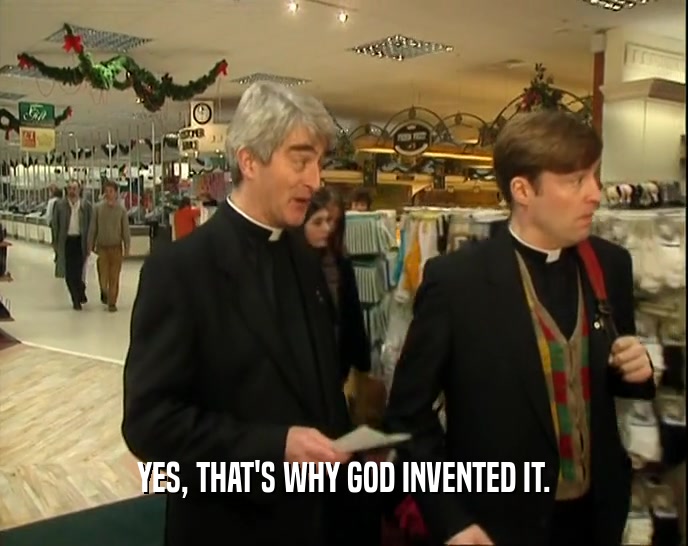 YES, THAT'S WHY GOD INVENTED IT.  