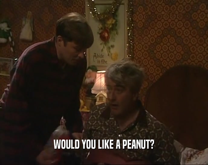 WOULD YOU LIKE A PEANUT?  