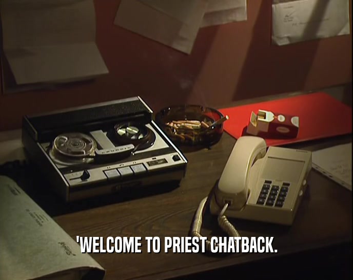 'WELCOME TO PRIEST CHATBACK.  