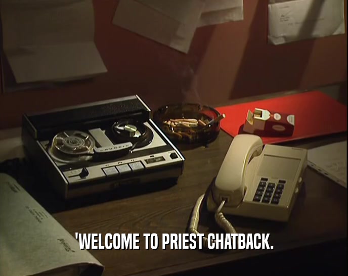 'WELCOME TO PRIEST CHATBACK.  