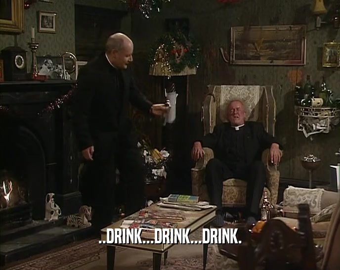 ..DRINK...DRINK...DRINK.  
