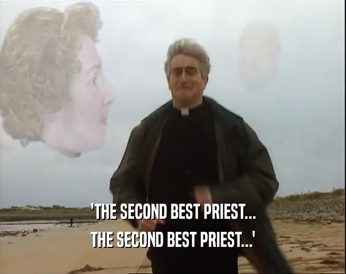 'THE SECOND BEST PRIEST... THE SECOND BEST PRIEST...' 