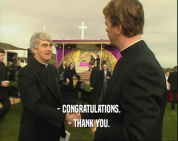 - CONGRATULATIONS. - THANK YOU. 