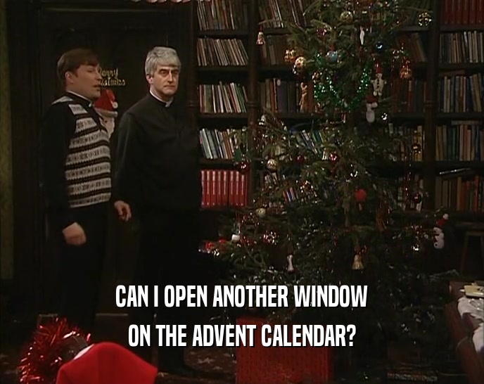 CAN I OPEN ANOTHER WINDOW ON THE ADVENT CALENDAR? 