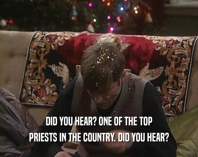 DID YOU HEAR? ONE OF THE TOP PRIESTS IN THE COUNTRY. DID YOU HEAR? 