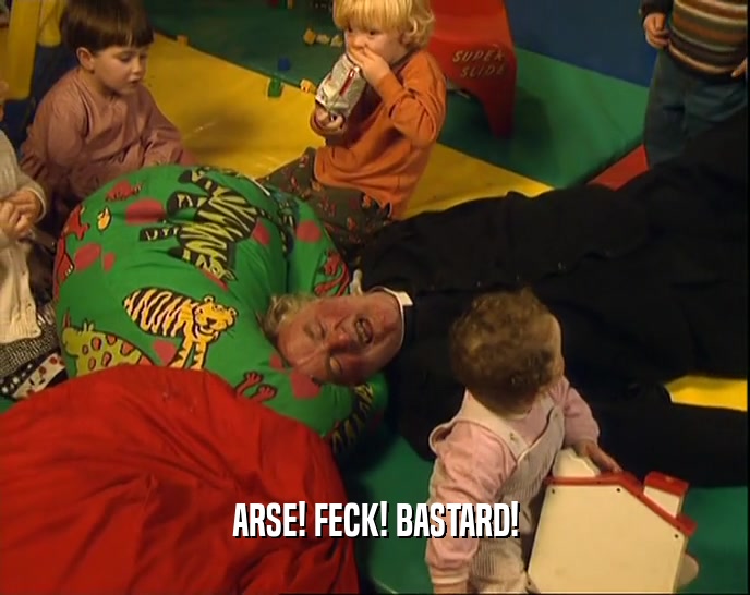 ARSE! FECK! BASTARD!  