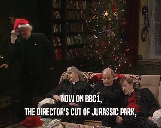 'NOW ON BBC1, THE DIRECTOR'S CUT OF JURASSIC PARK, 